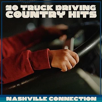 20 Truck Driving Country Hits