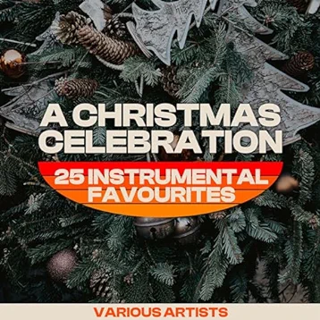 A Christmas Celebration - 25 Instrumental Favourites