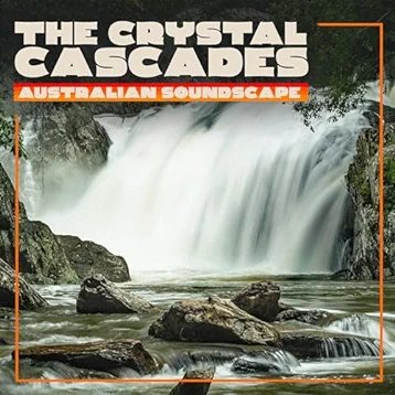 Australian Soundscape - The Crystal Cascades