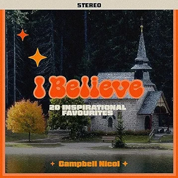 I Believe - 20 Inspirational Favourites