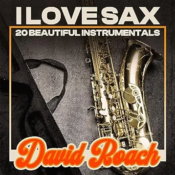 I Love Sax - 20 Beautiful Instrumentals