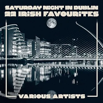 Saturday Night In Dublin - 22 Irish Favourites