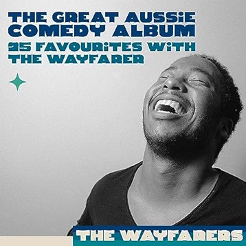 The Great Aussie Comedy Album - 25 Favourites with the Wayfarers