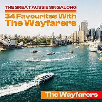 The Great Aussie Singalong - 34 Favourites With The Wayfarers